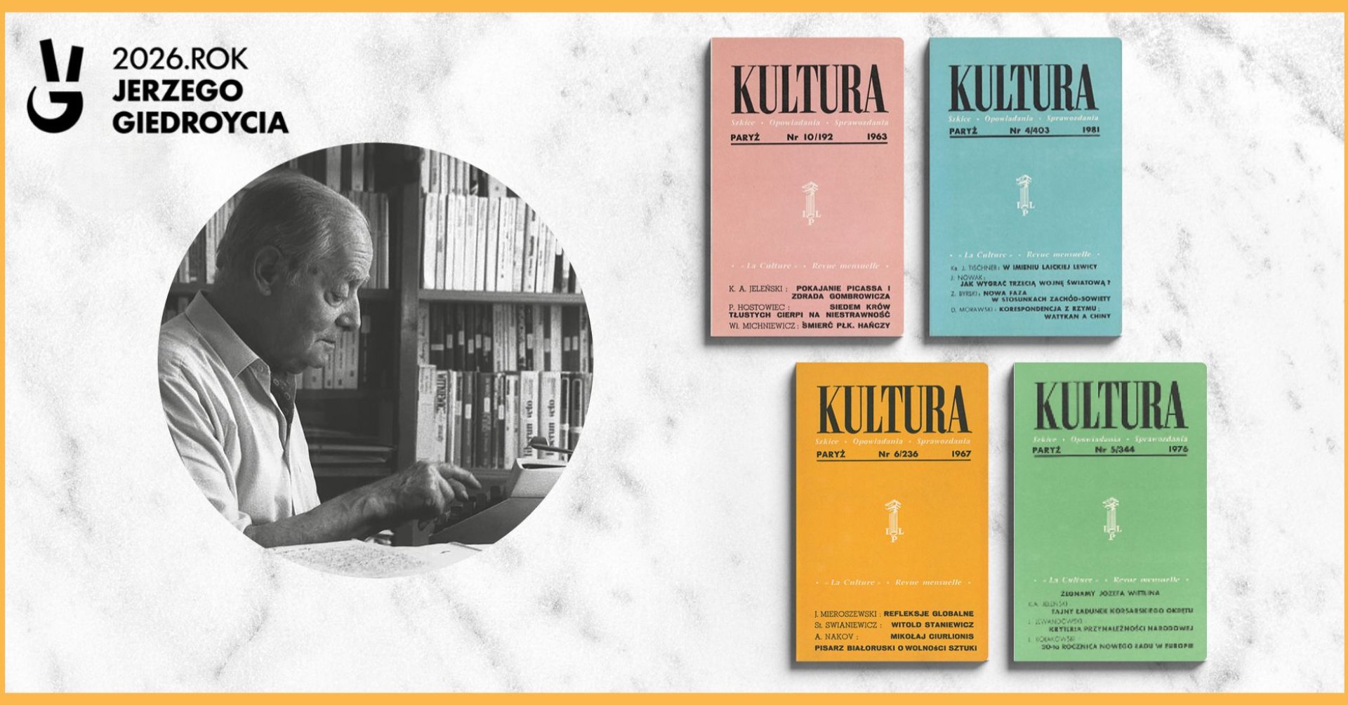 Kolaż z czarno-białym portretem Jerzego Giedroycia przy maszynie do pisania w bibliotece (w okręgu po lewej) oraz czterema kolorowymi okładkami paryskiego czasopisma „Kultura” (różową, niebieską, żółtą i zieloną z lat 1963–1981) po prawej stronie.